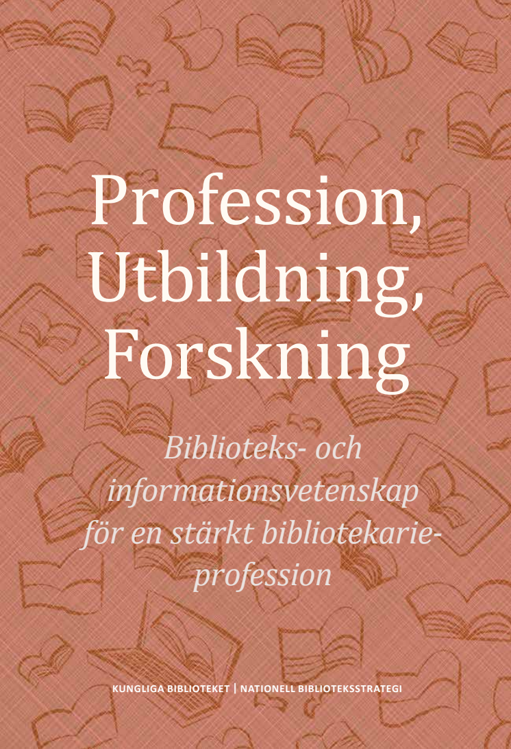 Profession, Utbildning, Forskning: Biblioteks- och informationsvetenskap för en stärkt bibliotekarieprofession