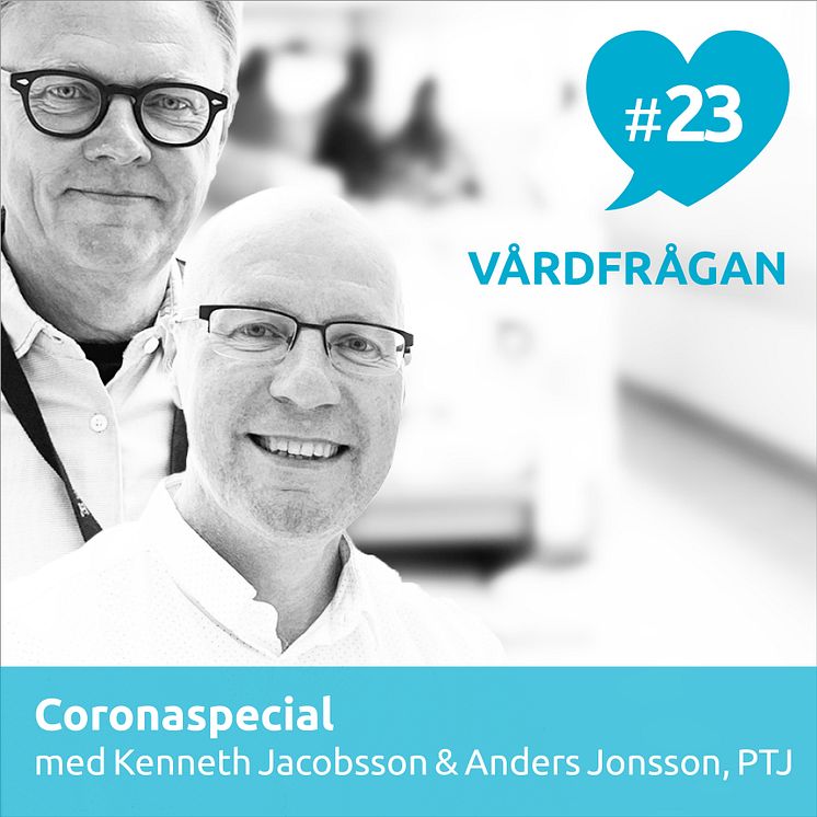 I Vårdfrågan #23 intervjuas Kenneth Jacobsson och Anders Jonsson om det nya coronaviruset.