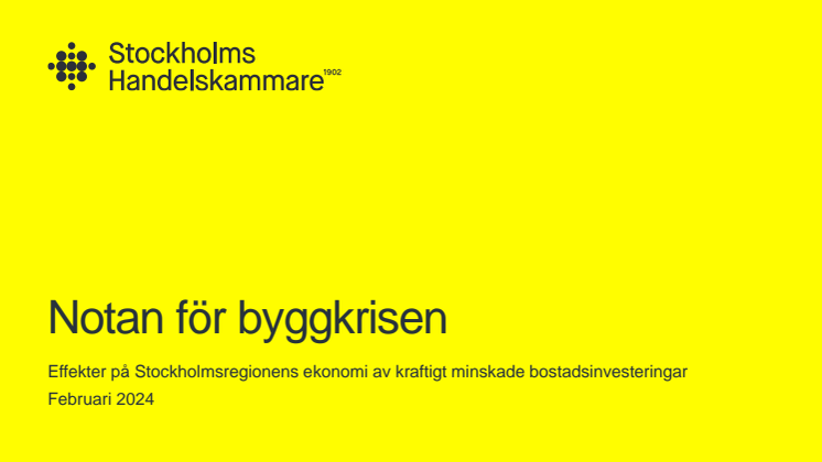 240215 Notan för byggkrisen. Effekter på Stockholmsregionens ekonomi av kraftigt minskade bostadsinvesteringar..pdf