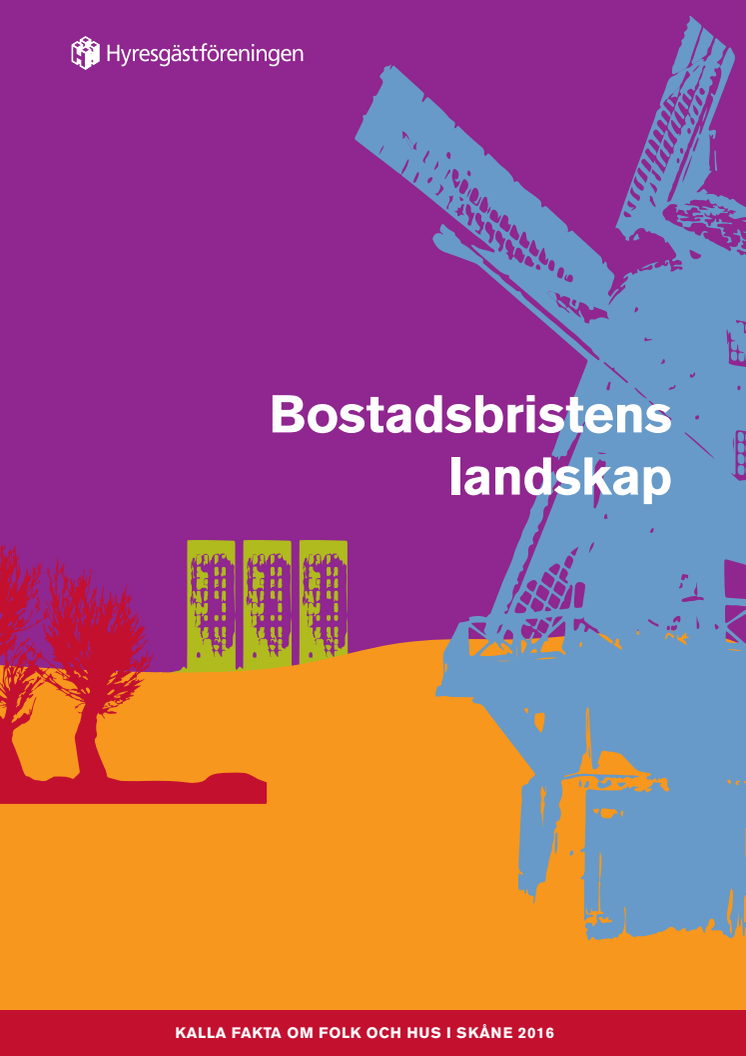 Rapport: Bostadsbristens Landskap - Kalla fakta om folk och hus i Skåne 2016