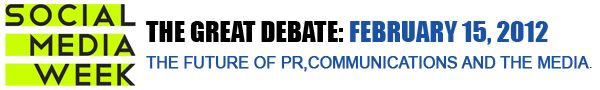The Great Debate: The Future of PR, Communications and the Media - During Social Media Week