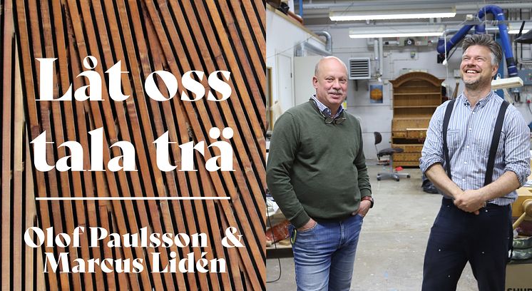 Låt oss tala trä - Olof Paulsson och Marcus Liden