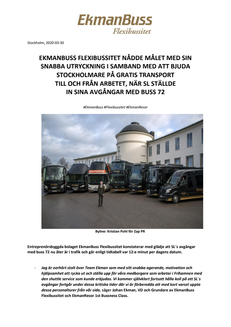 EKMANBUSS FLEXIBUSSITET NÅDDE MÅLET MED SIN SNABBA UTRYCKNING I SAMBAND MED ATT BJUDA STOCKHOLMARE PÅ GRATIS TRANSPORT  TILL OCH FRÅN ARBETET, NÄR SL STÄLLDE  IN SINA AVGÅNGAR MED BUSS 72