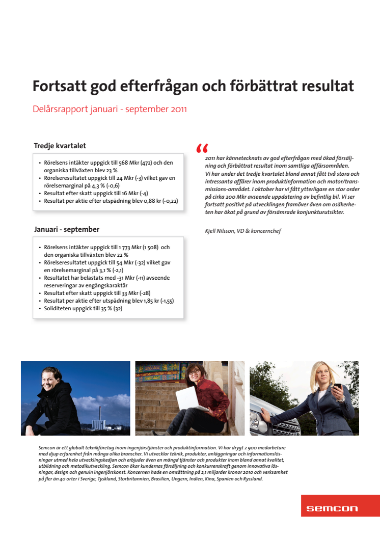 Delårsrapport jan-sept 2011 - fortsatt god efterfrågan och förbättrat resultat