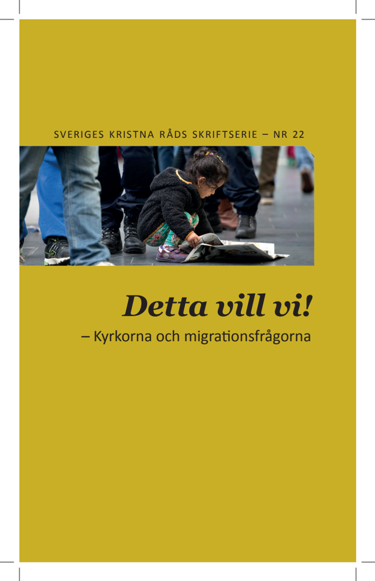Skriften "Detta vill vi - Kyrkorna och migrationsfrågorna"