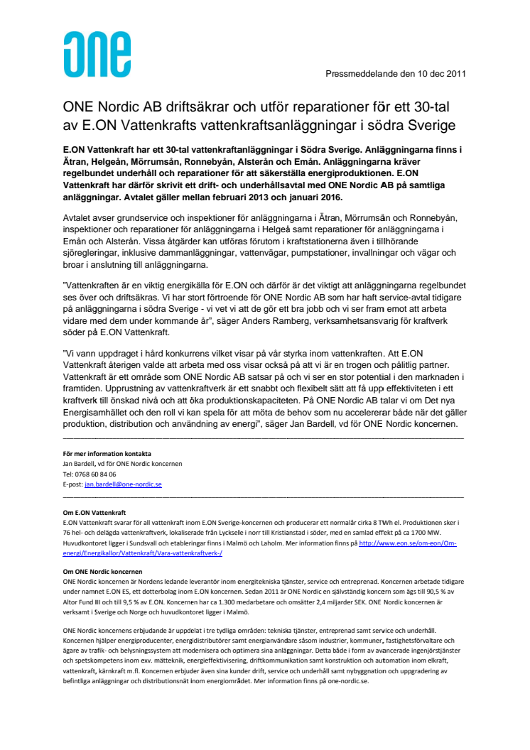 ONE Nordic AB driftsäkrar och utför reparationer på ett 30-tal av E.ON Vattenkrafts vattenkraftsanläggningar i södra Sverige