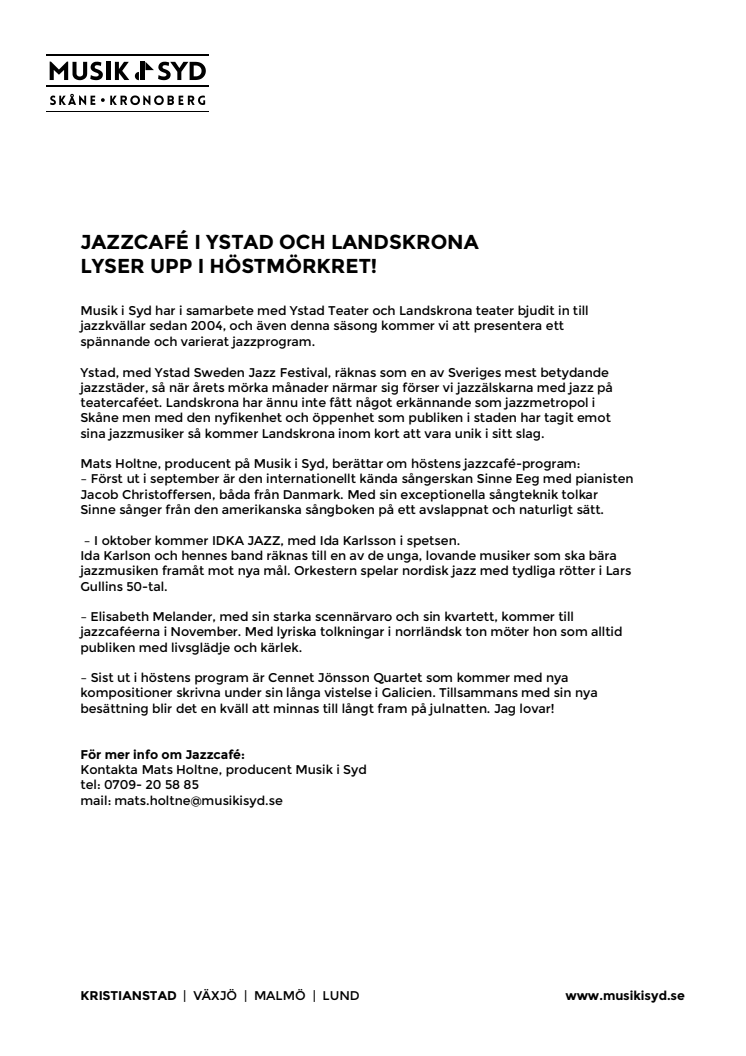 JAZZCAFÉ I YSTAD OCH LANDSKRONA  LYSER UPP I HÖSTMÖRKRET!