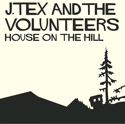 J. Tex & the Volunteers - House on the Hill