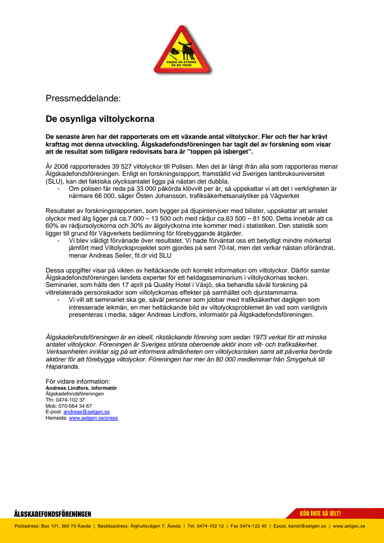 De osynliga viltolyckorna