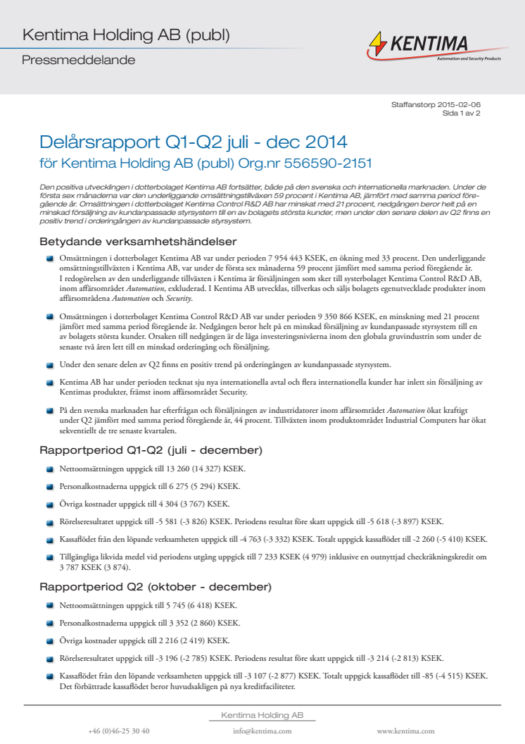 Delårsrapport Q1-Q2 juli-dec 2014 för Kentima Holding AB