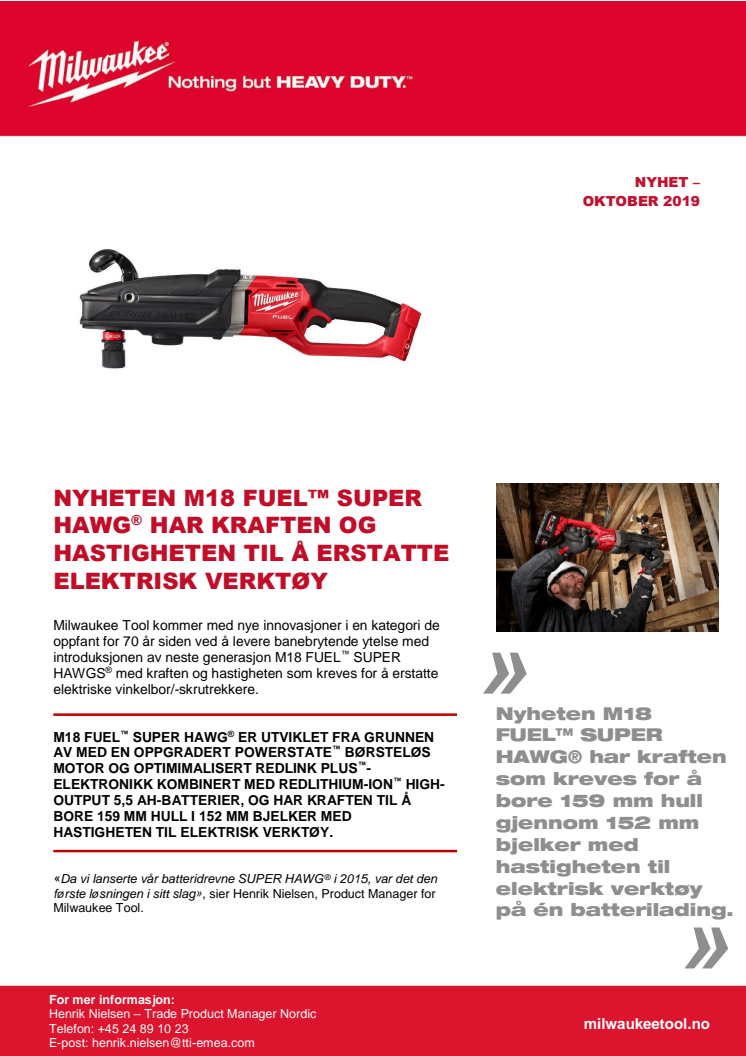 NYHETEN M18 FUEL™ SUPER HAWG® HAR KRAFTEN OG HASTIGHETEN TIL Å ERSTATTE ELEKTRISK VERKTØY