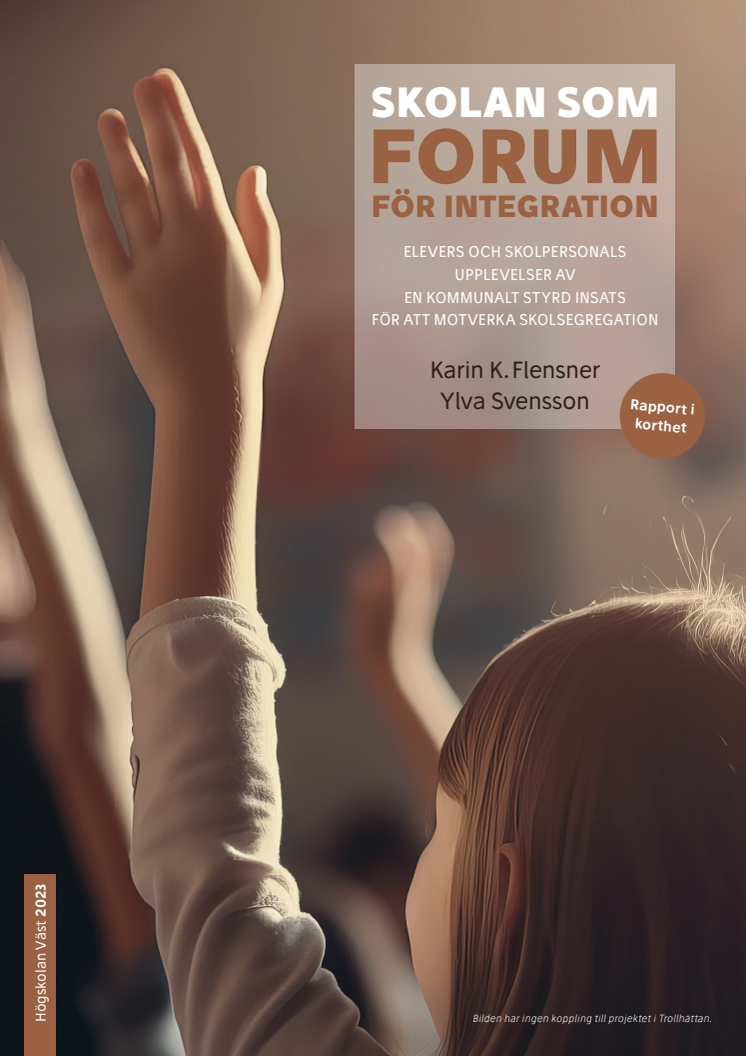 Rapport: Skolan som forum för integration – elevers och skolpersonals upplevelser av en kommunalt styrd insats för att motverka skolsegregation 