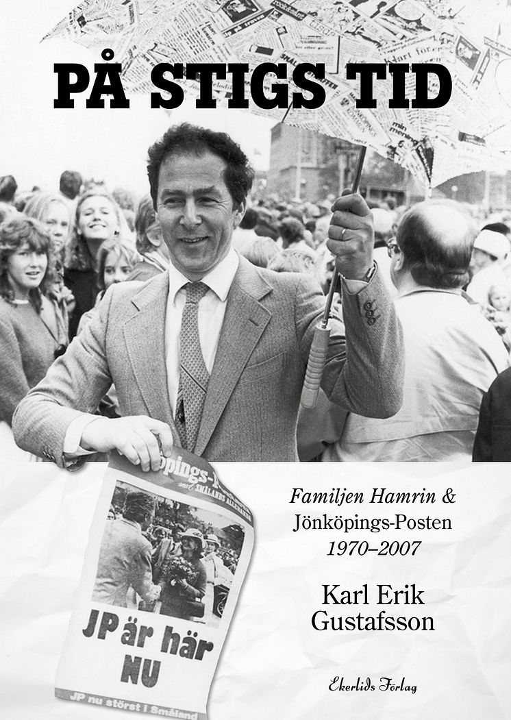 Omslag till boken På Stigs tid - familjen Hamrin & Jönköpings-Posten 1970-2007 av Karl Erik Gustafsson