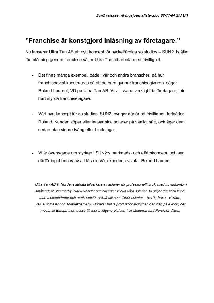 ”Franchise är konstgjord inlåsning av företagare.”