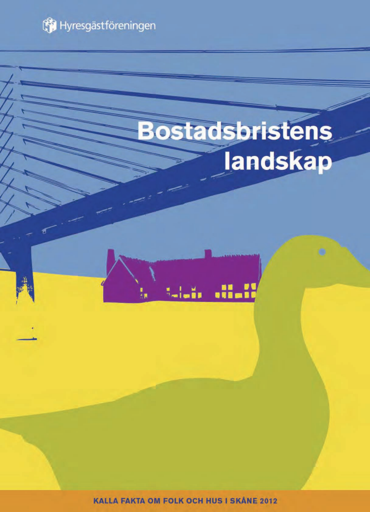 Rapport: Bostadsbristens landskap - kalla fakta om folk och hus i Skåne 2012