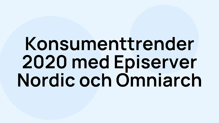 Konsumenttrender 2020 med Episerver Nordic och Omniarch