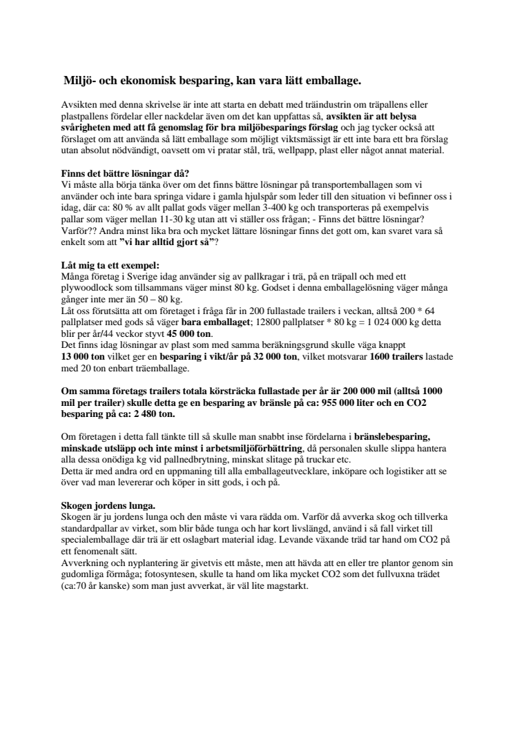 Miljö- och ekonomisk besparing, kan vara lätt emballage