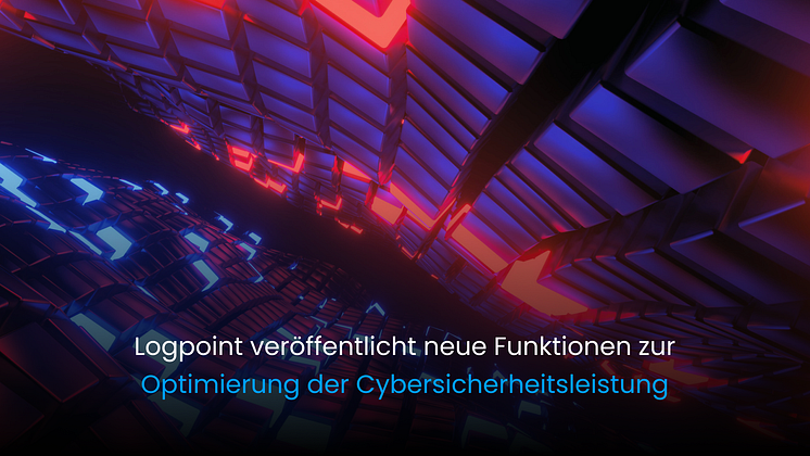 Logpoint veröffentlicht neue Funktionen zur Optimierung der Cybersicherheitsleistung