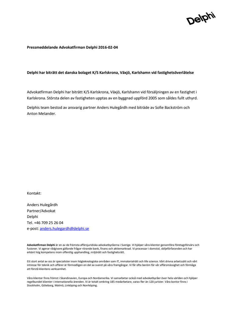 Delphi har biträtt det danska bolaget K/S Karlskrona, Växjö, Karlshamn vid fastighetsöverlåtelse
