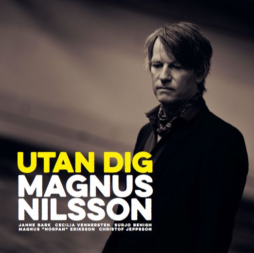 RECENSIONS EX. ALBUM:  MAGNUS NILSSON "UTAN DIG" RELEASE DEN 21 MARS 2016!