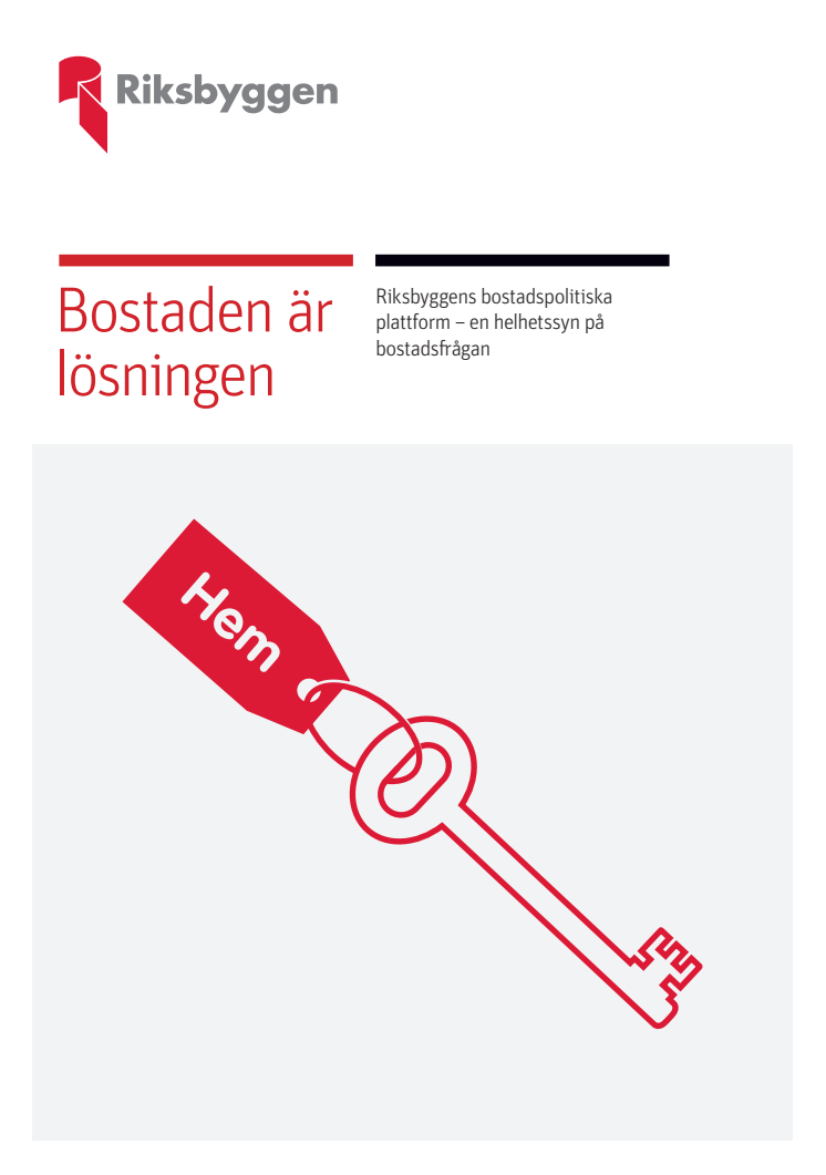 Bostaden är lösningen – Riksbyggens bostadspolitiska plattform: En helhetssyn på bostadsfrågan