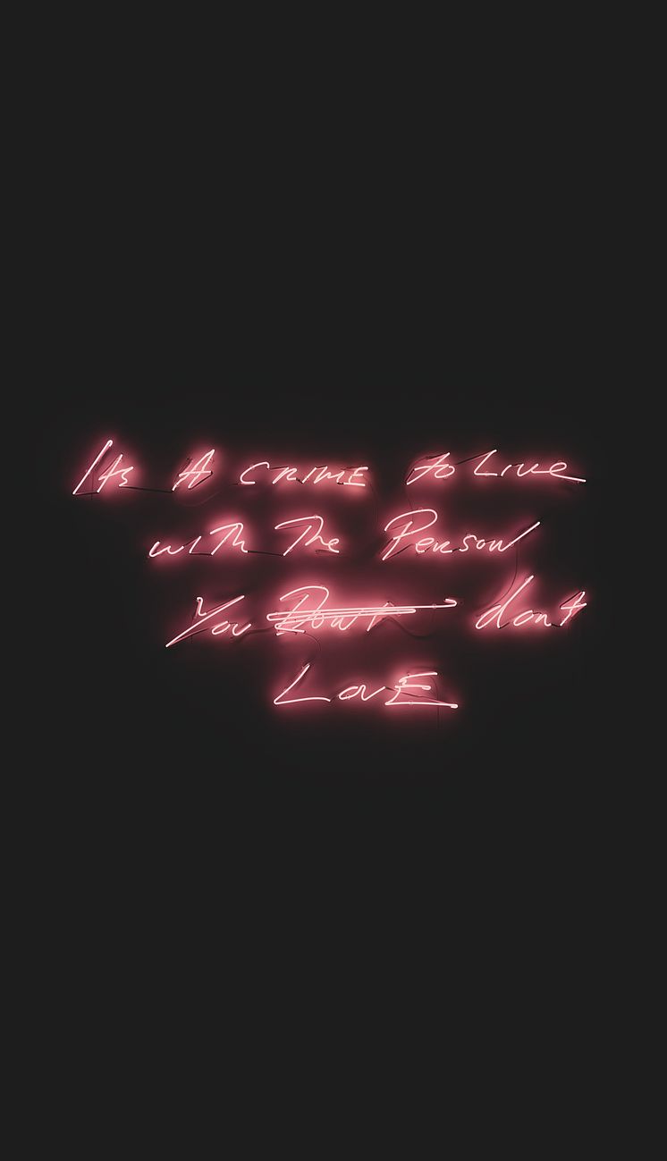 Tracey Emin, It’s a Crime to Live with the Person You Don’t Love, 2021