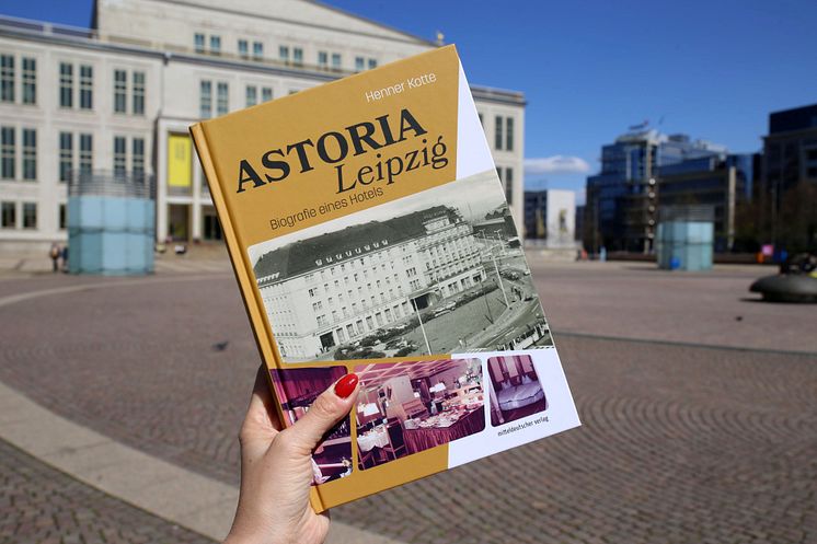 Astoria Leipzig - Biografie eines Hotels - Buchcover