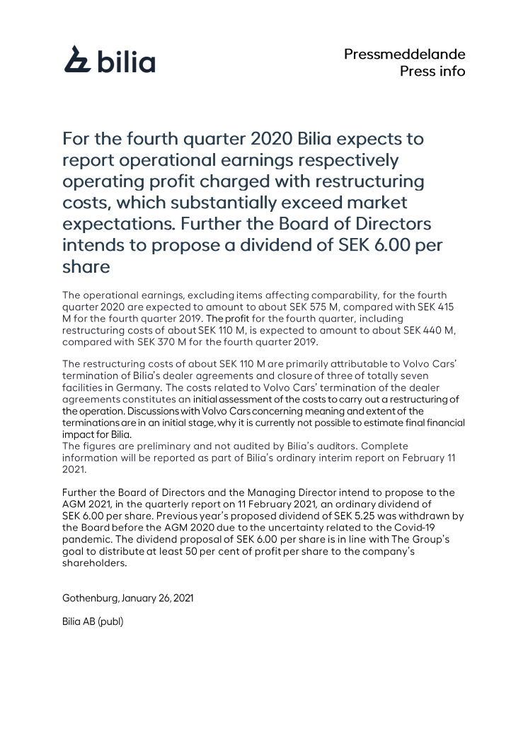 For the fourth quarter 2020 Bilia expects to report operational earnings respectively operating profit charged with restructuring costs, which substantially exceed market expectations. The BoD intends to propose a dividend of SEK 6.00 per share