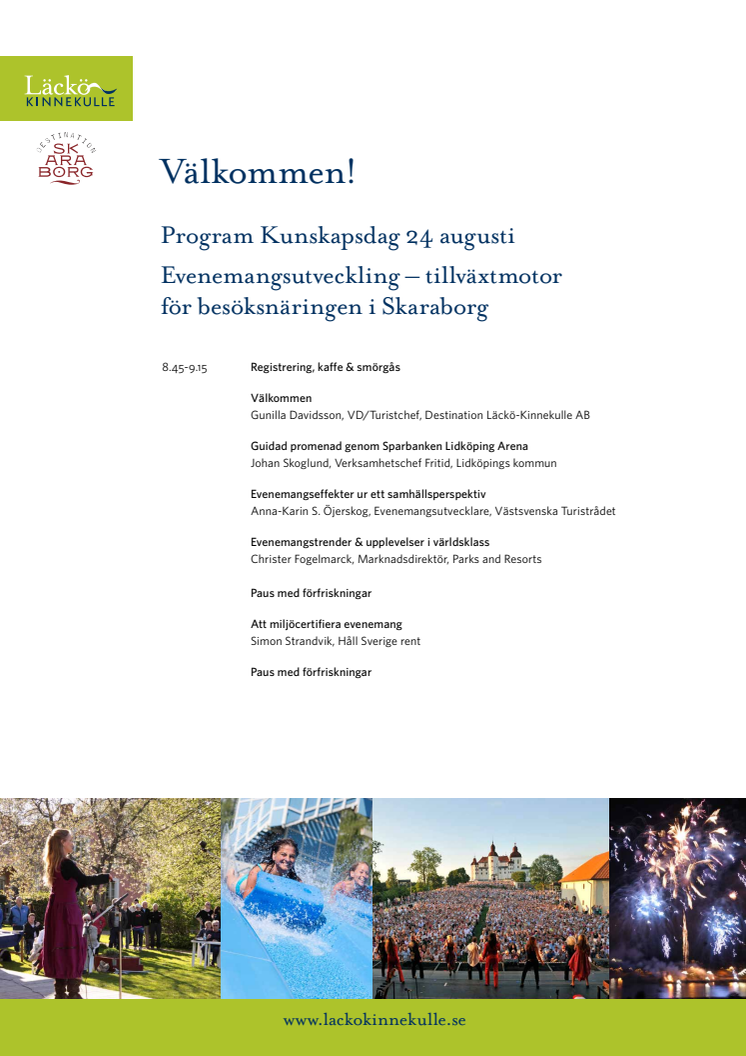 Pressinbjudan fredag 24 augusti 2012  Skaraborgs första gemensamma kunskapsdag om evenemangsutveckling  