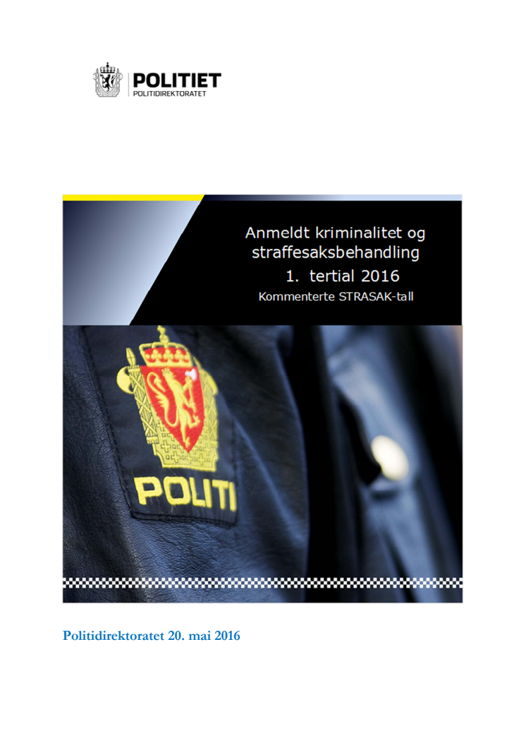 Anmeldt kriminalitet og strafferettsbehandling, 1. tertial 2016, Politidirektoratet