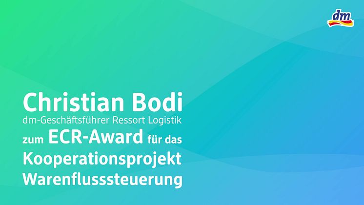 dm-Geschäftsführer Christian Bodi im Interview zum ECR-Award in der Kategorie „Operational Excellence“