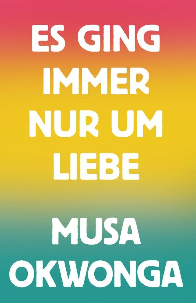 Musa Okwonga - Es ging immer nur um Liebe