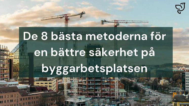 Bästa metoderna för en säkrare och tryggare byggarbetsplats