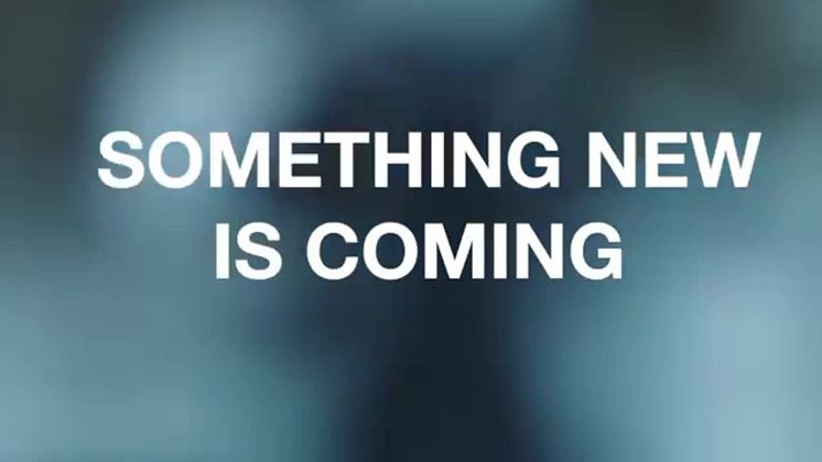 Something new is coming...