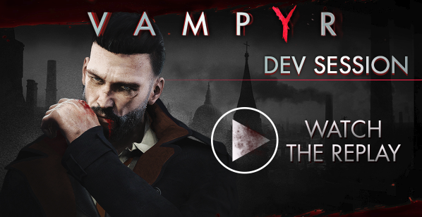 Vampyr Dev Session