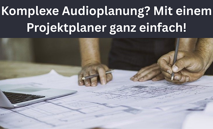 Komplexe Audioplanung Ganz einfach mit einem digitalen Tool von WHD (2).png