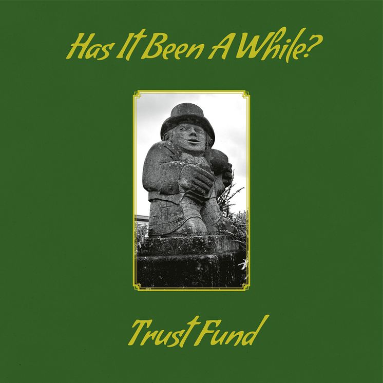TR581_Trust_Fund_Has-It-Been-A-While_3000px_rgb.jpg