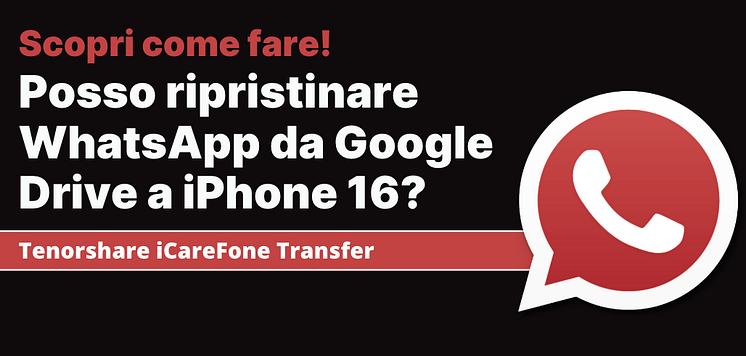 ripristinare-whatsapp-da-google-drive-a-iphone-16-1.png