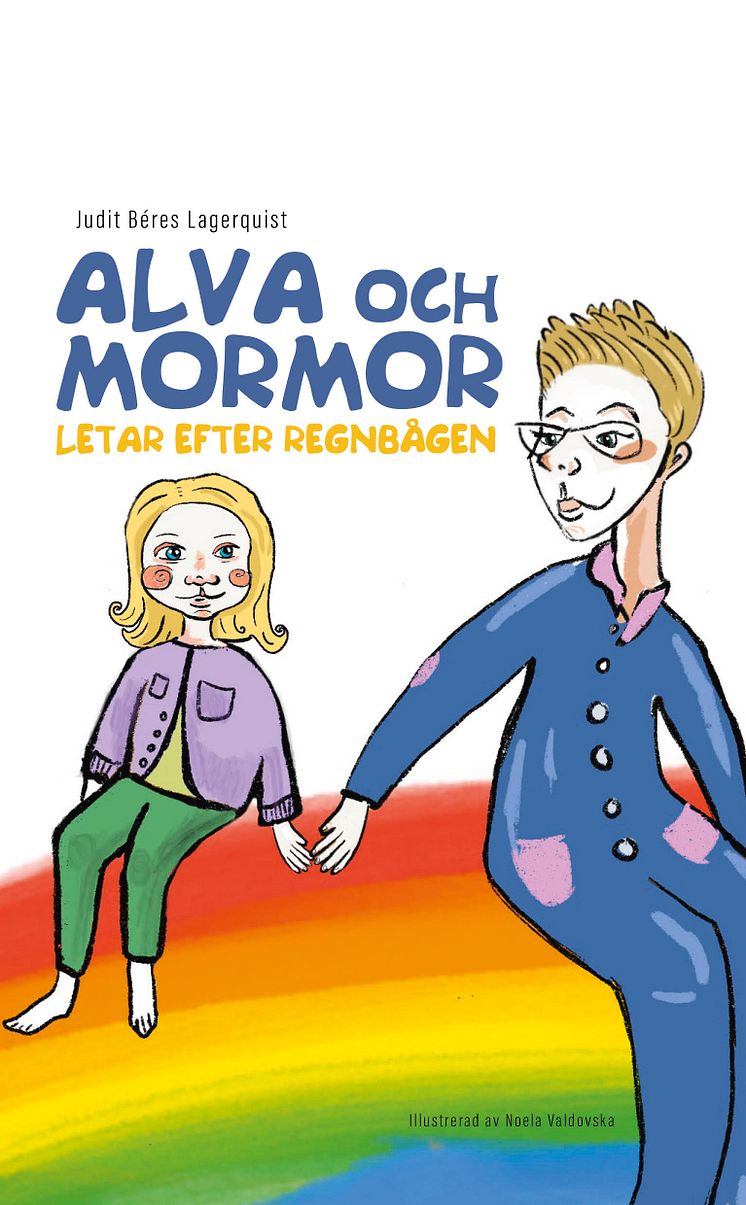 Alva och mormor letar efter regnbågen av Judit Béres Lagerquist.jpg