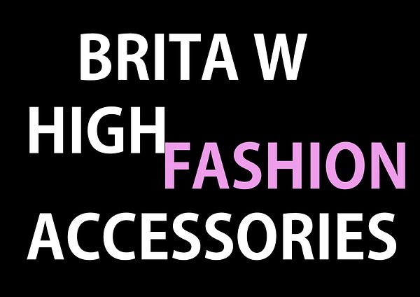 Brita W High Fashion Accessories